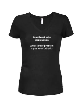 Alcohol won't solve your problems Juniors V Neck T-Shirt