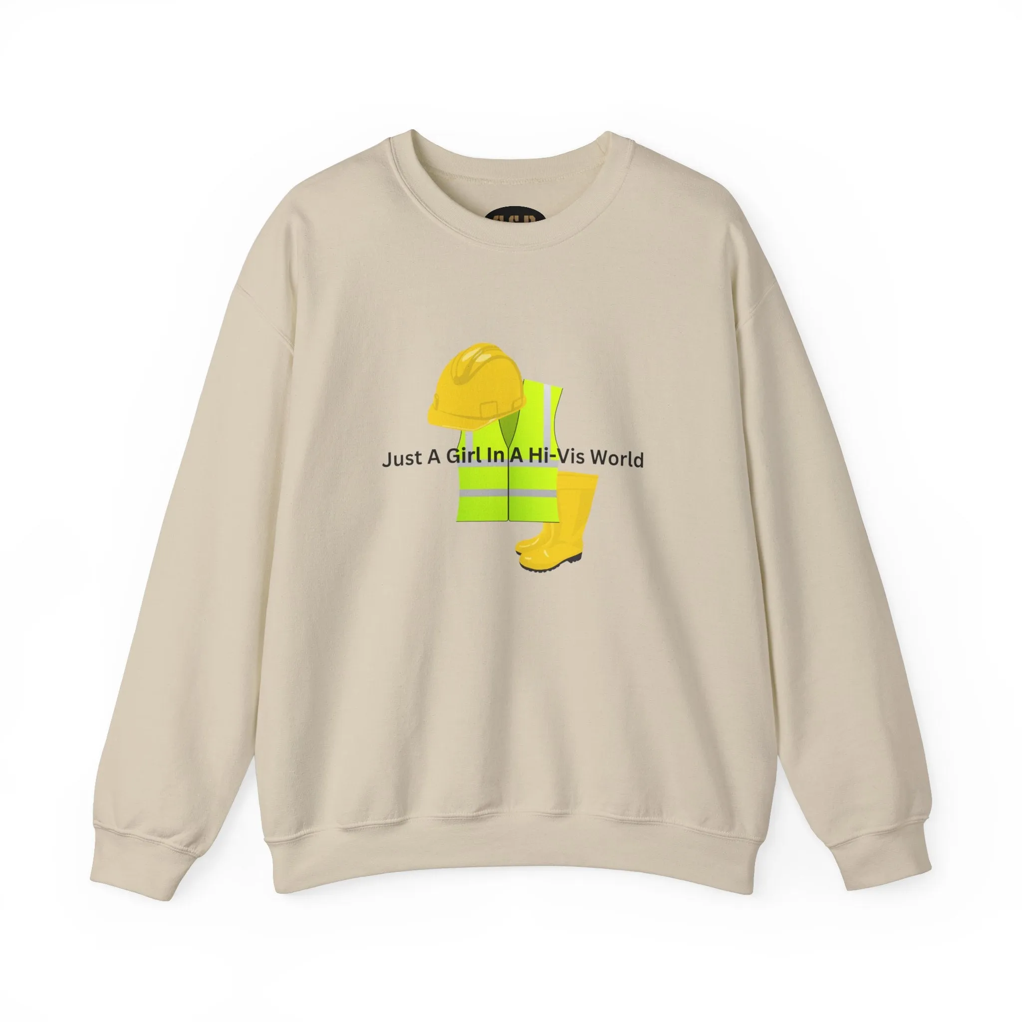 Just a Girl in a HI-Vis World Sweatshirt
