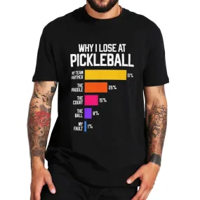 Why I Lose At Pickleball T Shirt